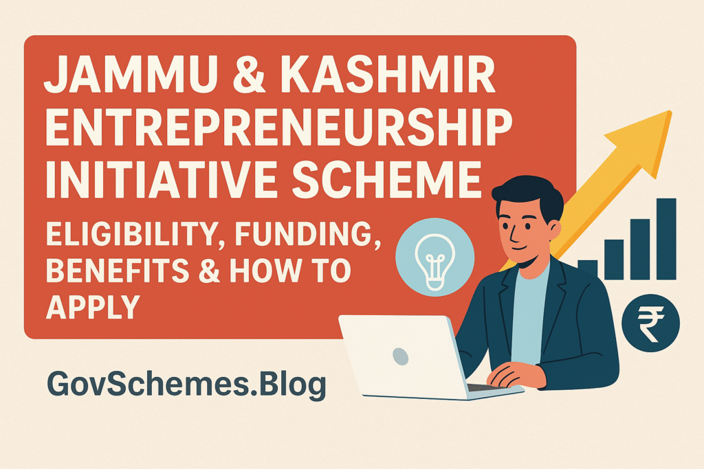 Jammu & Kashmir Entrepreneurship Initiative Scheme: Eligibility, Funding, Benefits & How to Apply